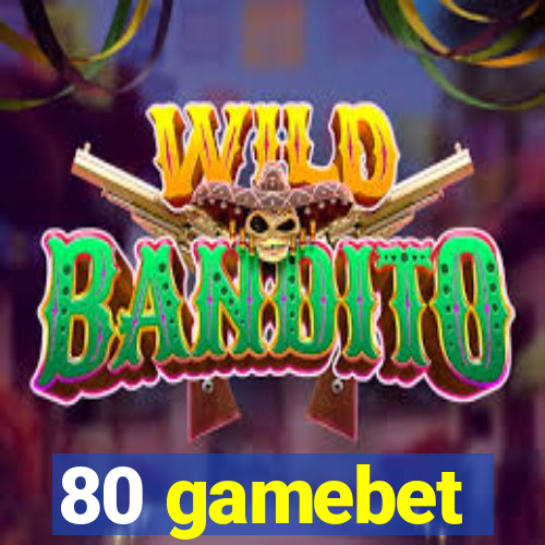 80 gamebet